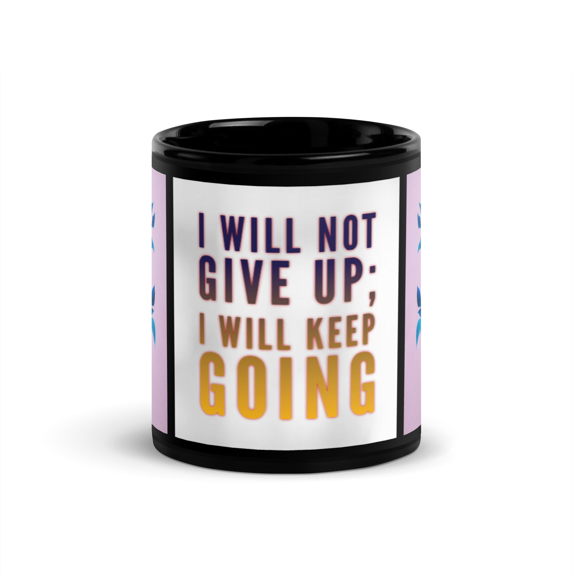 GloWell Designs - Black Glossy Mug - Affirmation Quote - I Will Not Give Up - GloWell Designs