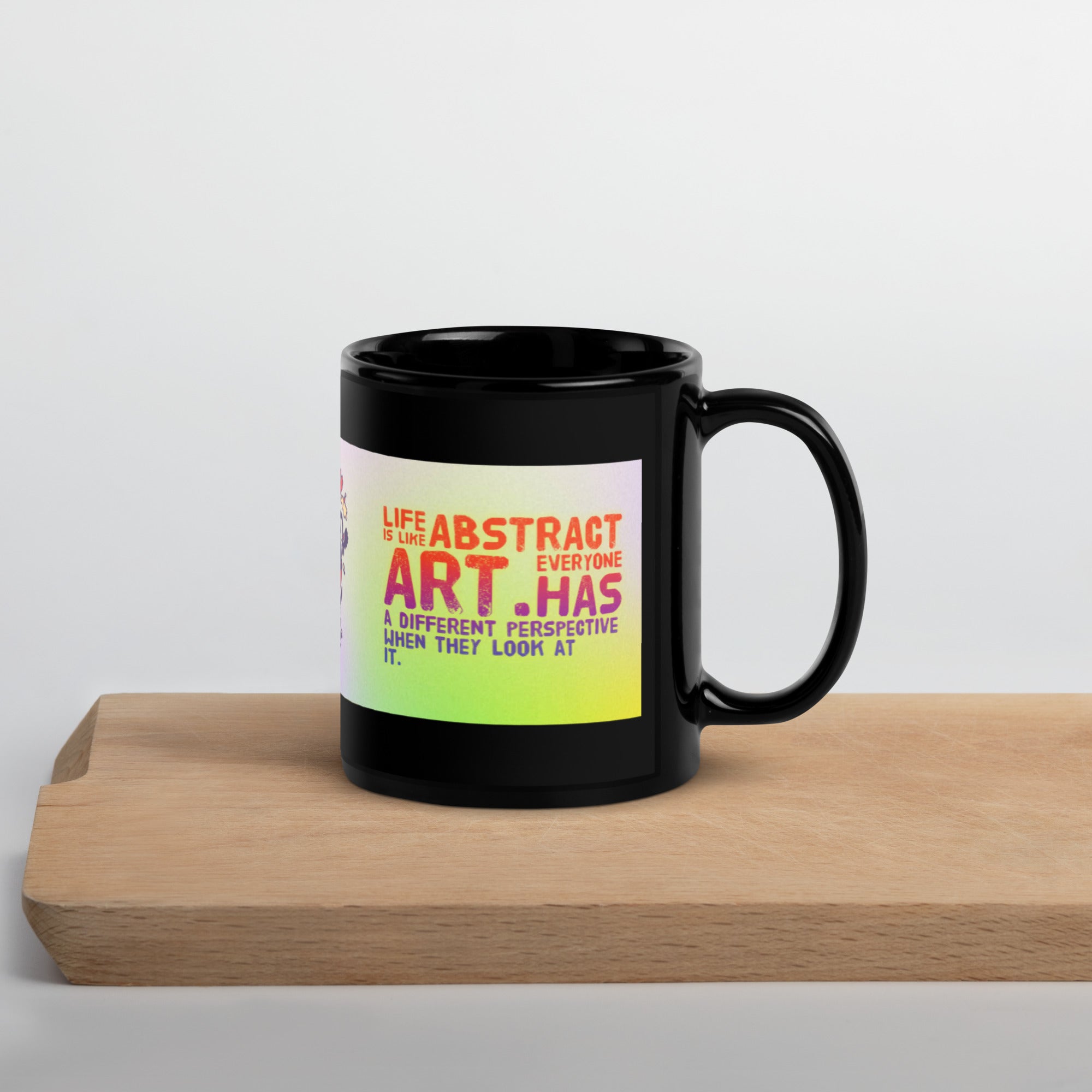 GloWell Designs - Black Glossy Mug - Motivational Quote - Life Is Like Abstract Art - GloWell Designs