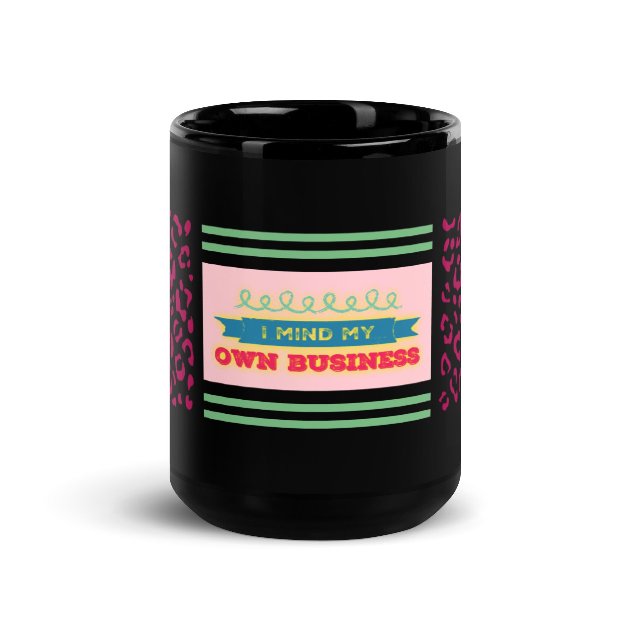 GloWell Designs - Black Glossy Mug - Affirmation Quote - I Mind My Own Business - GloWell Designs