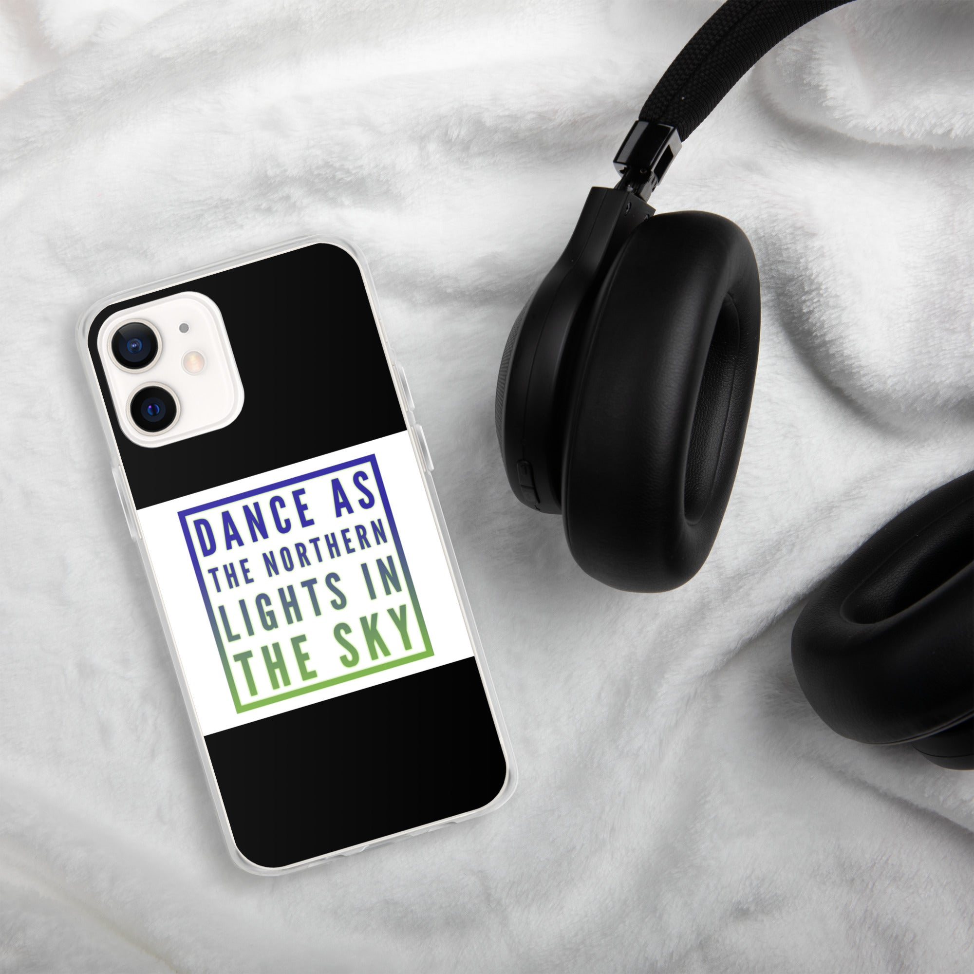 GloWell Designs - iPhone Case - Motivational Quote - Dance As The Northern Lights - GloWell Designs