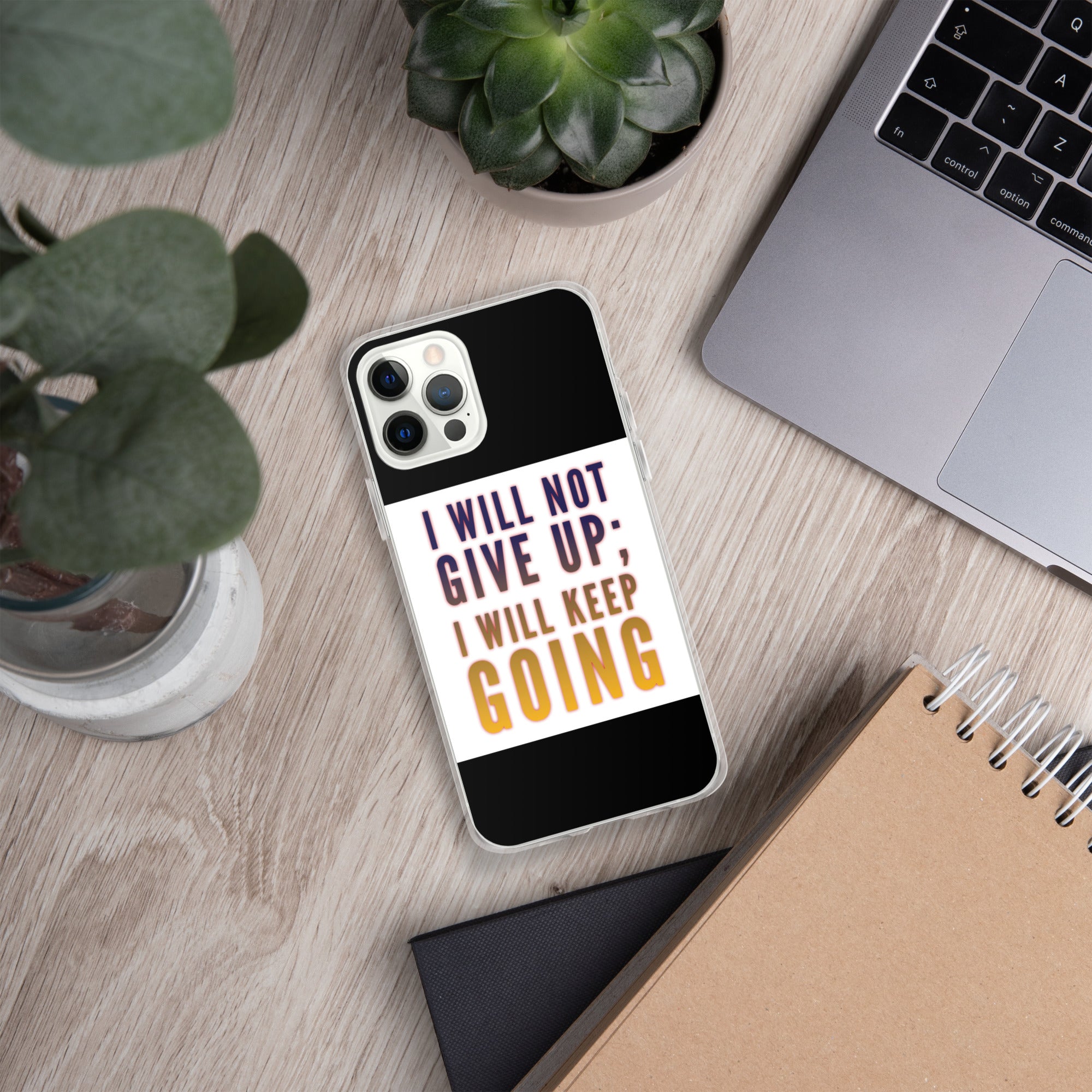 GloWell Designs - iPhone Case - Affirmation Quote - I Will Not Give Up - GloWell Designs