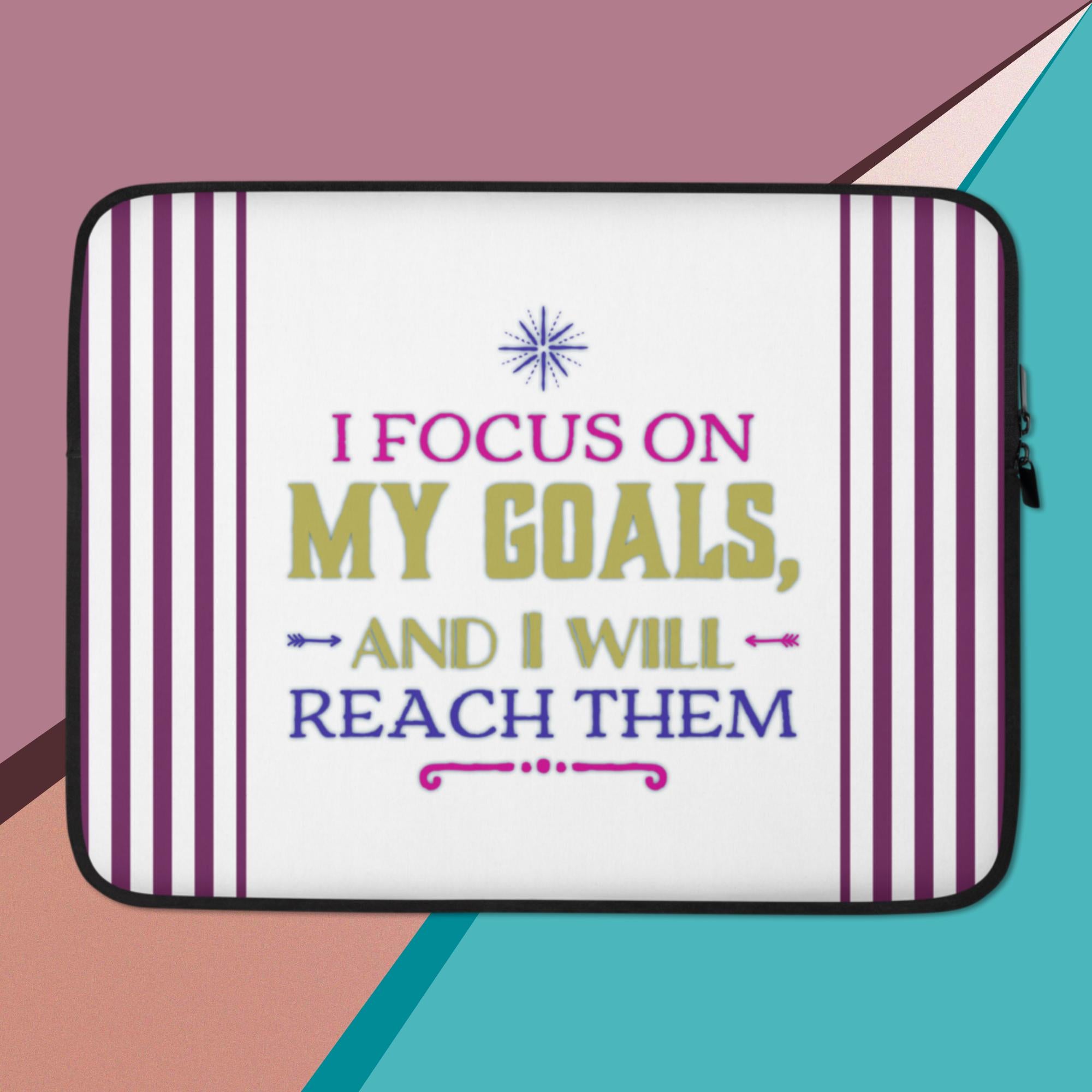 GloWell Designs - Laptop Sleeve - Affirmation Quote - I Focus on My Goals - GloWell Designs