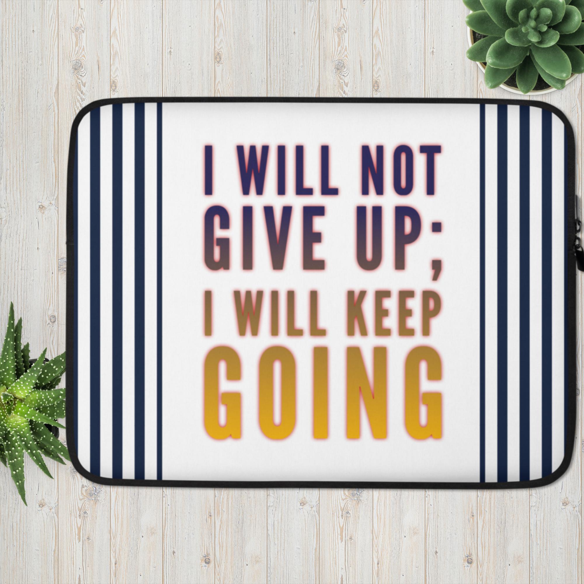 GloWell Designs - Laptop Sleeve - Affirmation Quote - I Will Not Give Up - GloWell Designs