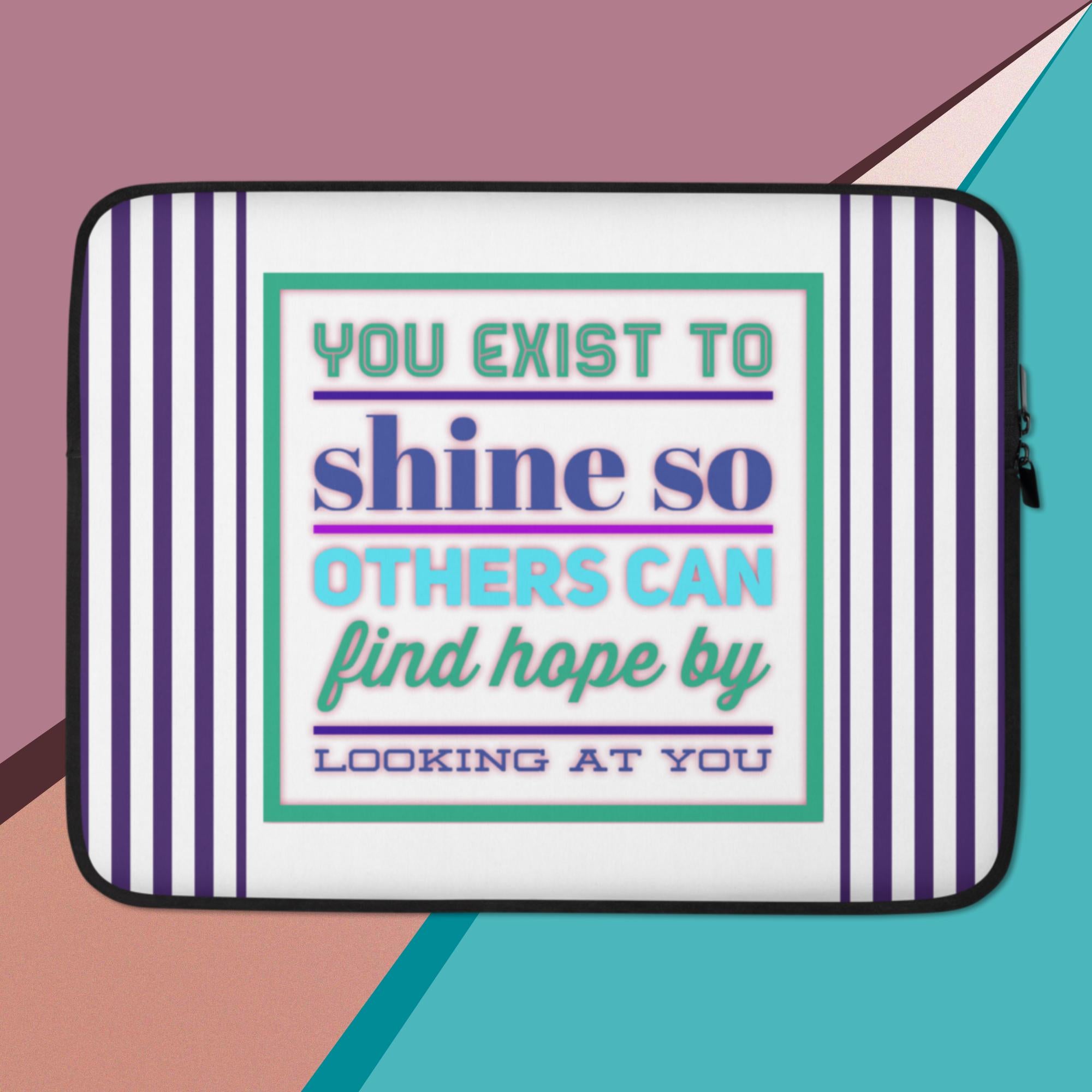 GloWell Designs - Laptop Sleeve - Motivational Quote - You Exist to Shine - GloWell Designs