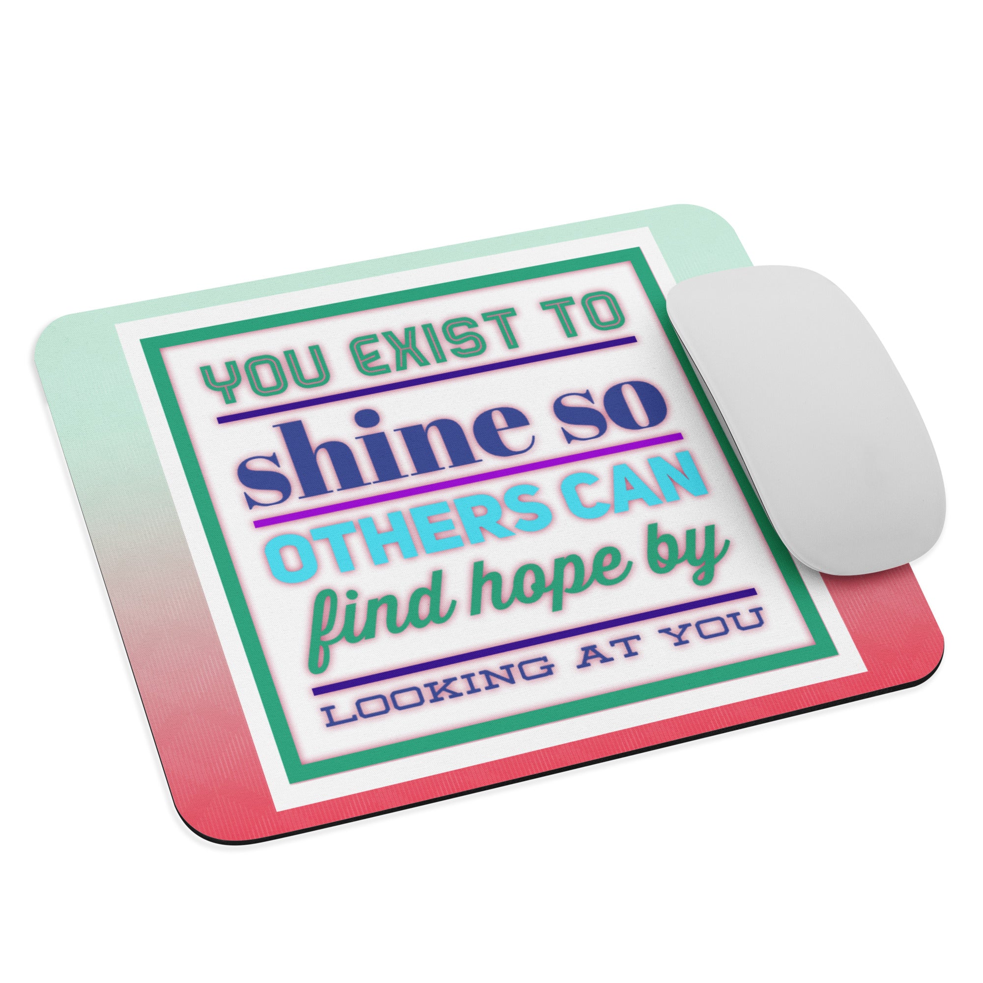 GloWell Designs - Mouse Pad - Motivational Quote - You Exist to Shine - GloWell Designs