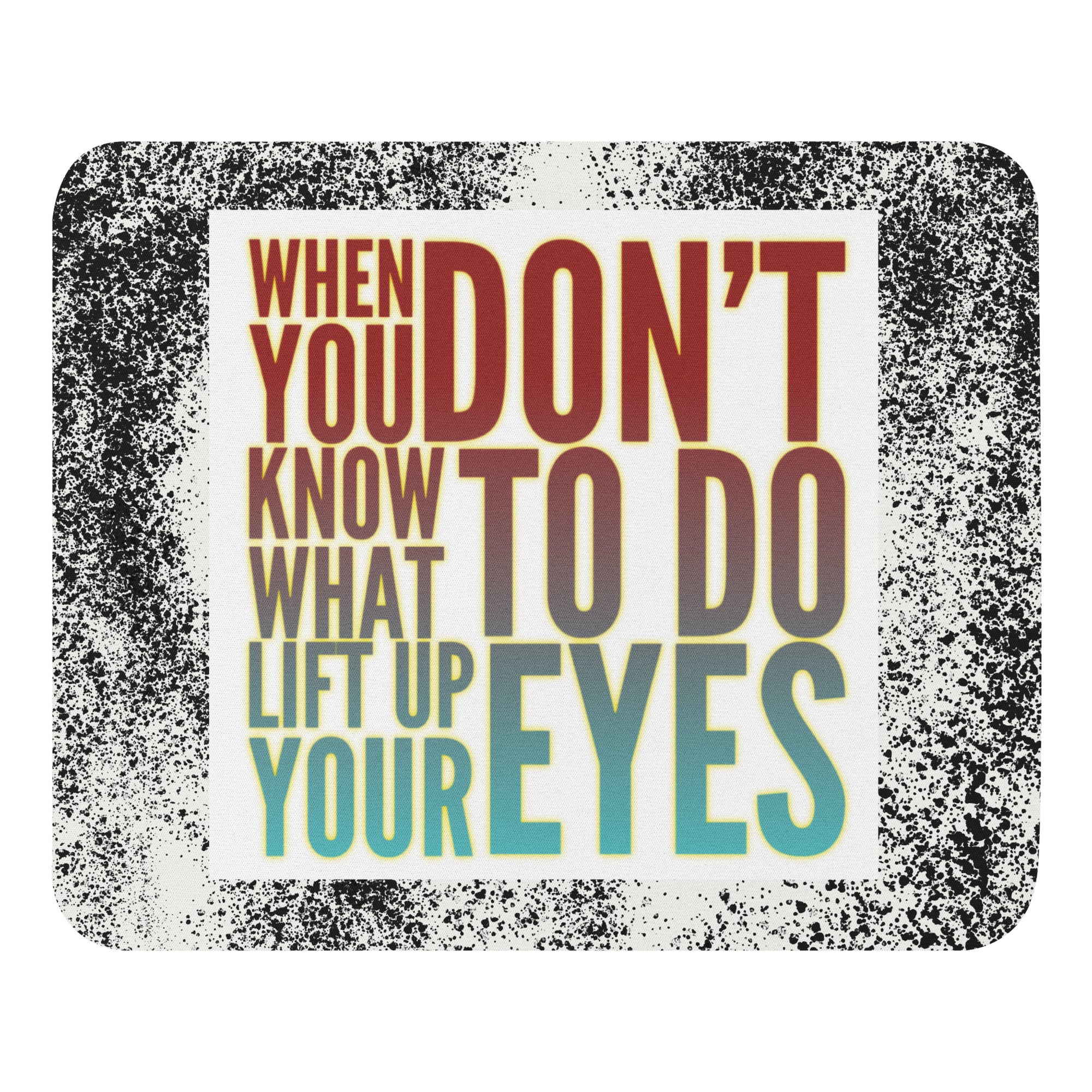 GloWell Designs - Mouse Pad - Motivational Quote - Lift Up Your Eyes - GloWell Designs