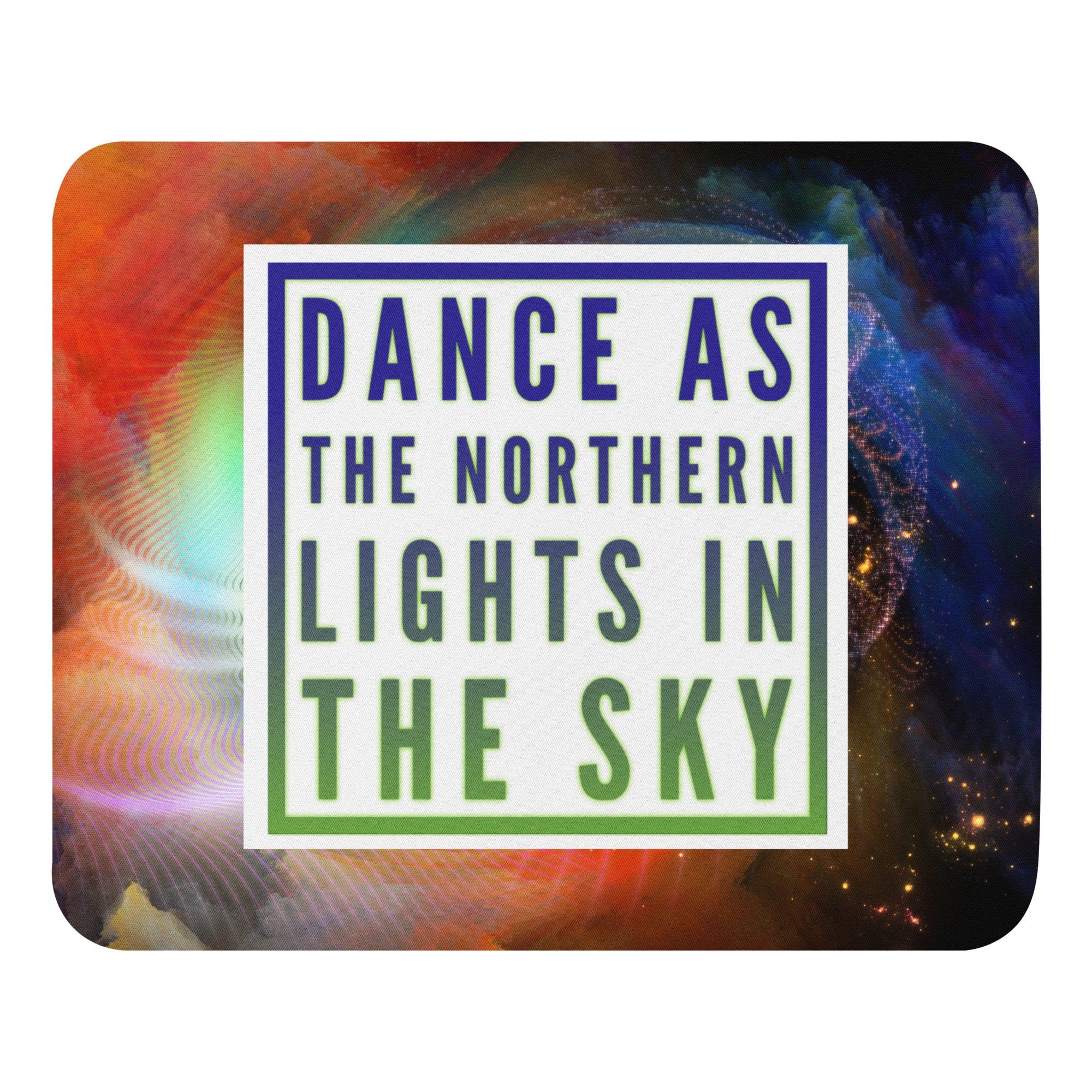 GloWell Designs - Mouse Pad - Motivational Quote - Dance As The Northern Lights - GloWell Designs