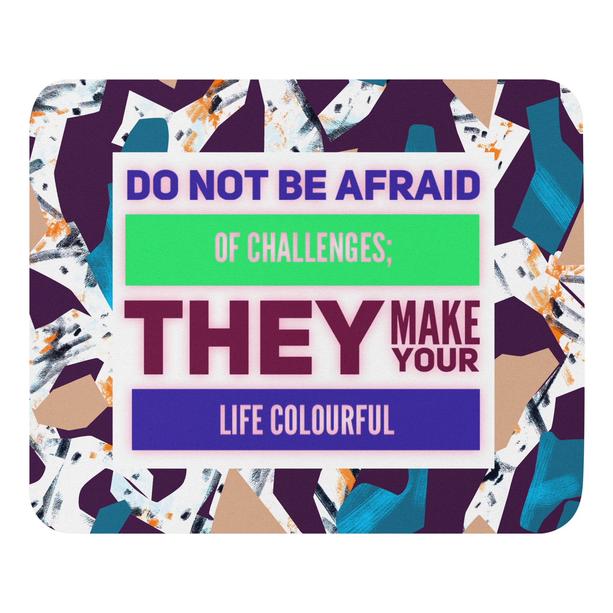 GloWell Designs - Mouse Pad - Motivational Quote - Challenges Make Your Life Colourful - GloWell Designs
