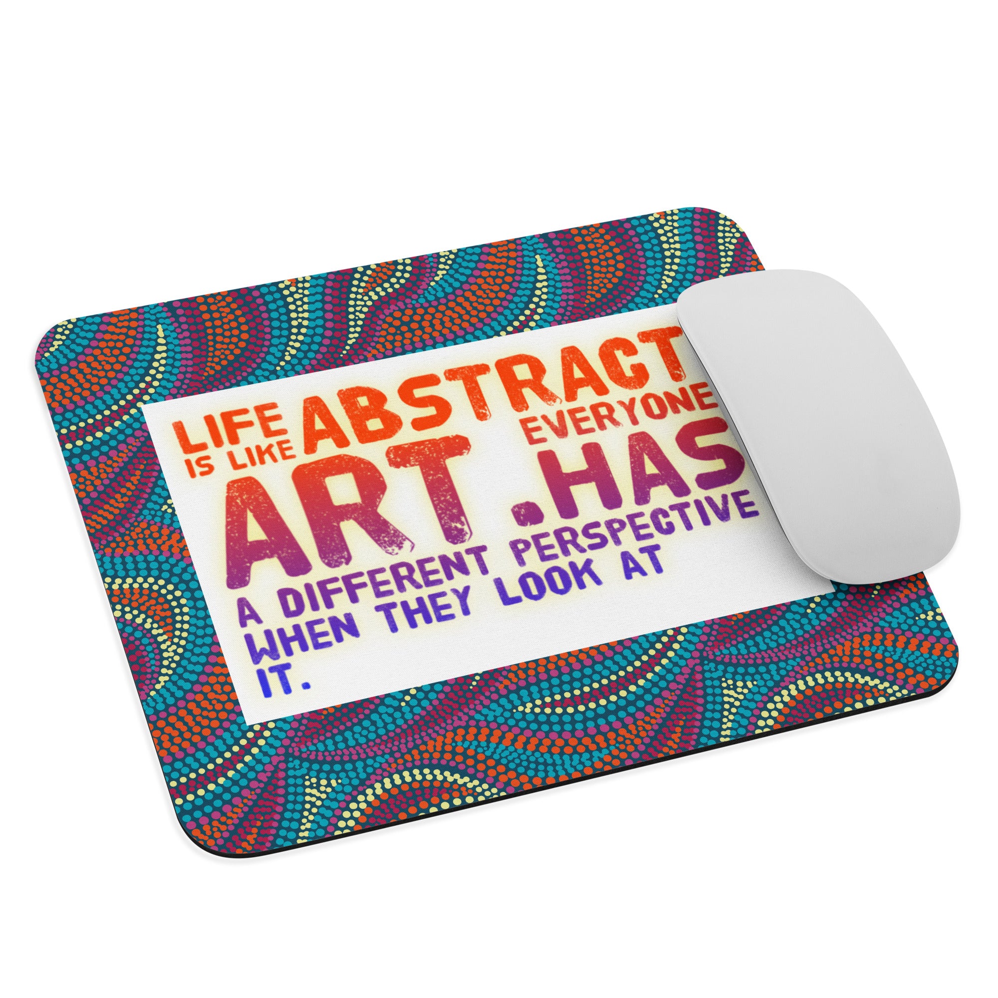 GloWell Designs - Mouse Pad - Motivational Quote - Life Is Like Abstract Art - GloWell Designs