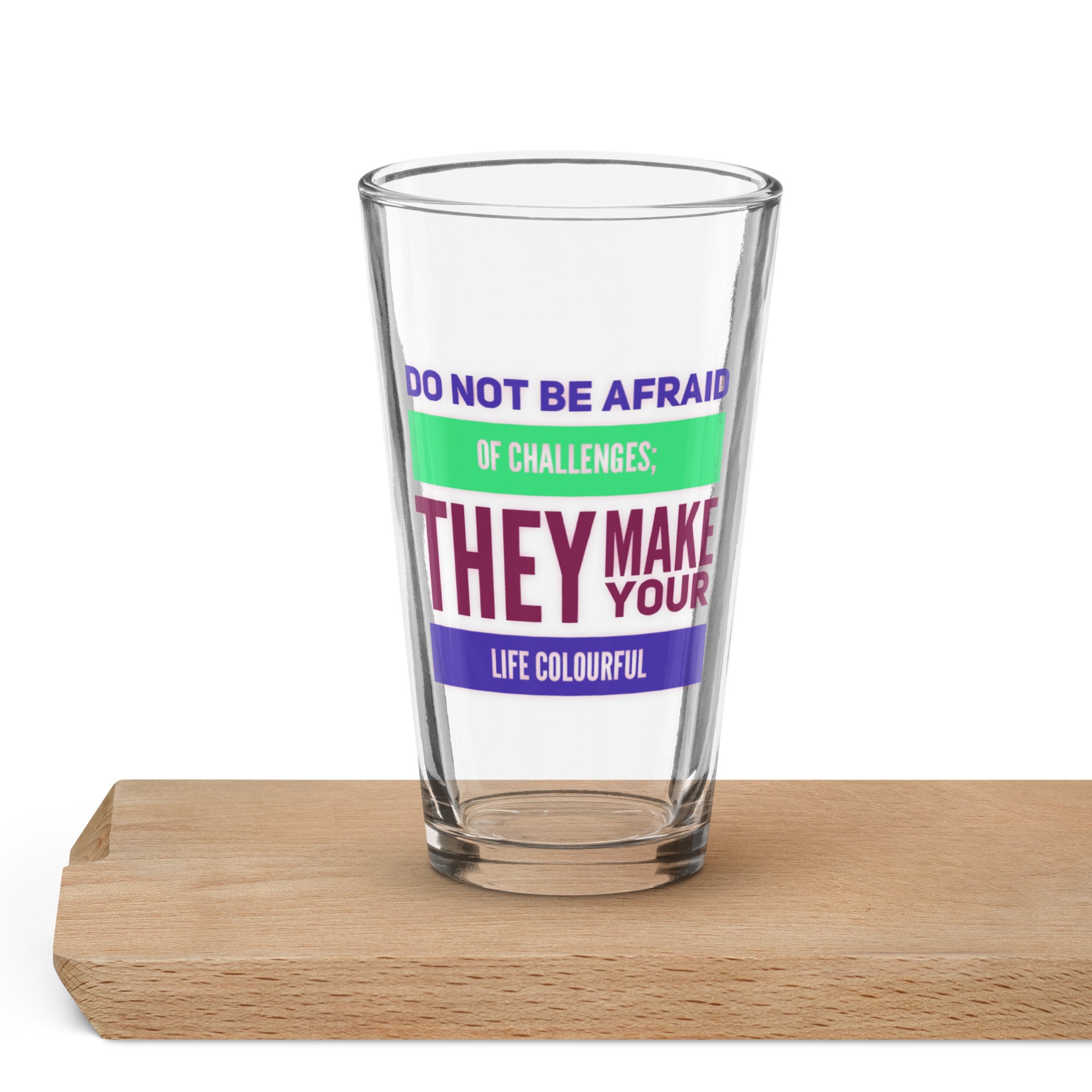 GloWell Designs - Shaker Pint Glass - Motivational Quote - Challenges Make Your Life Colourful - GloWell Designs