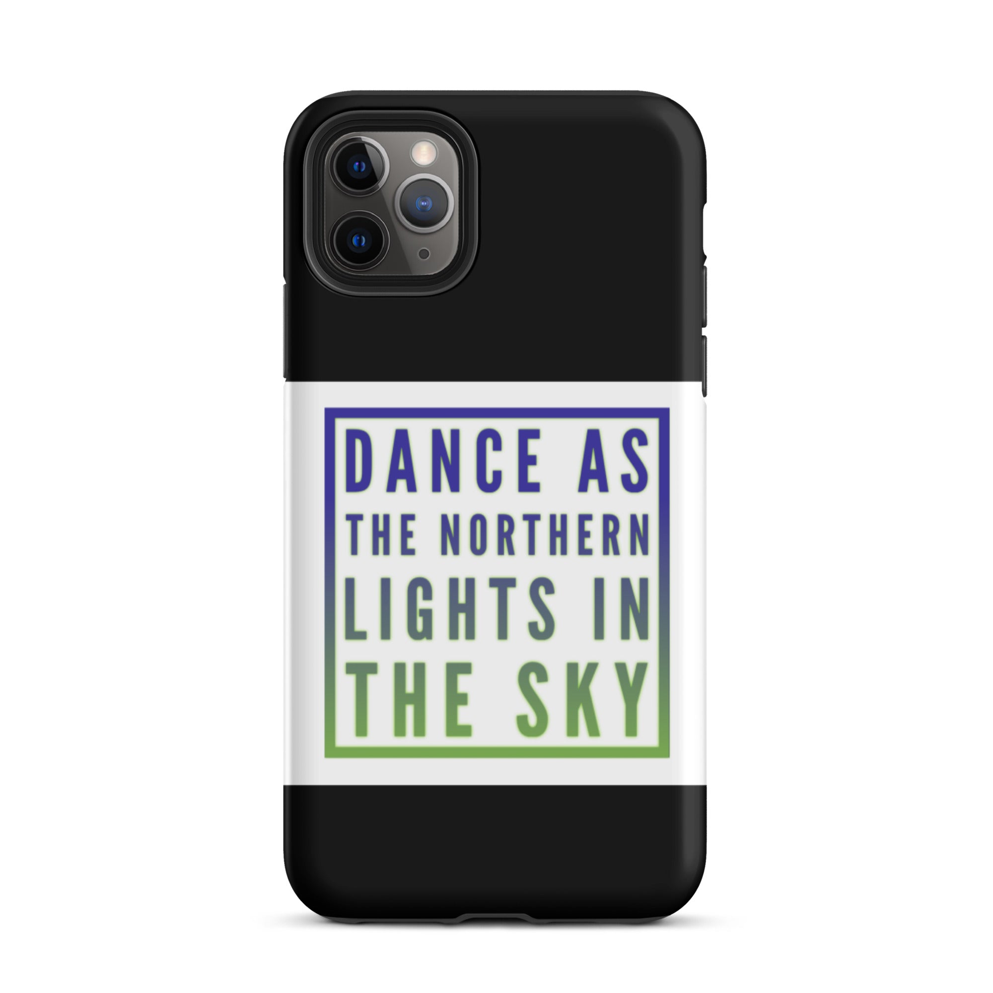 GloWell Designs - Tough iPhone Case - Motivational Quote - Dance As The Northern Lights