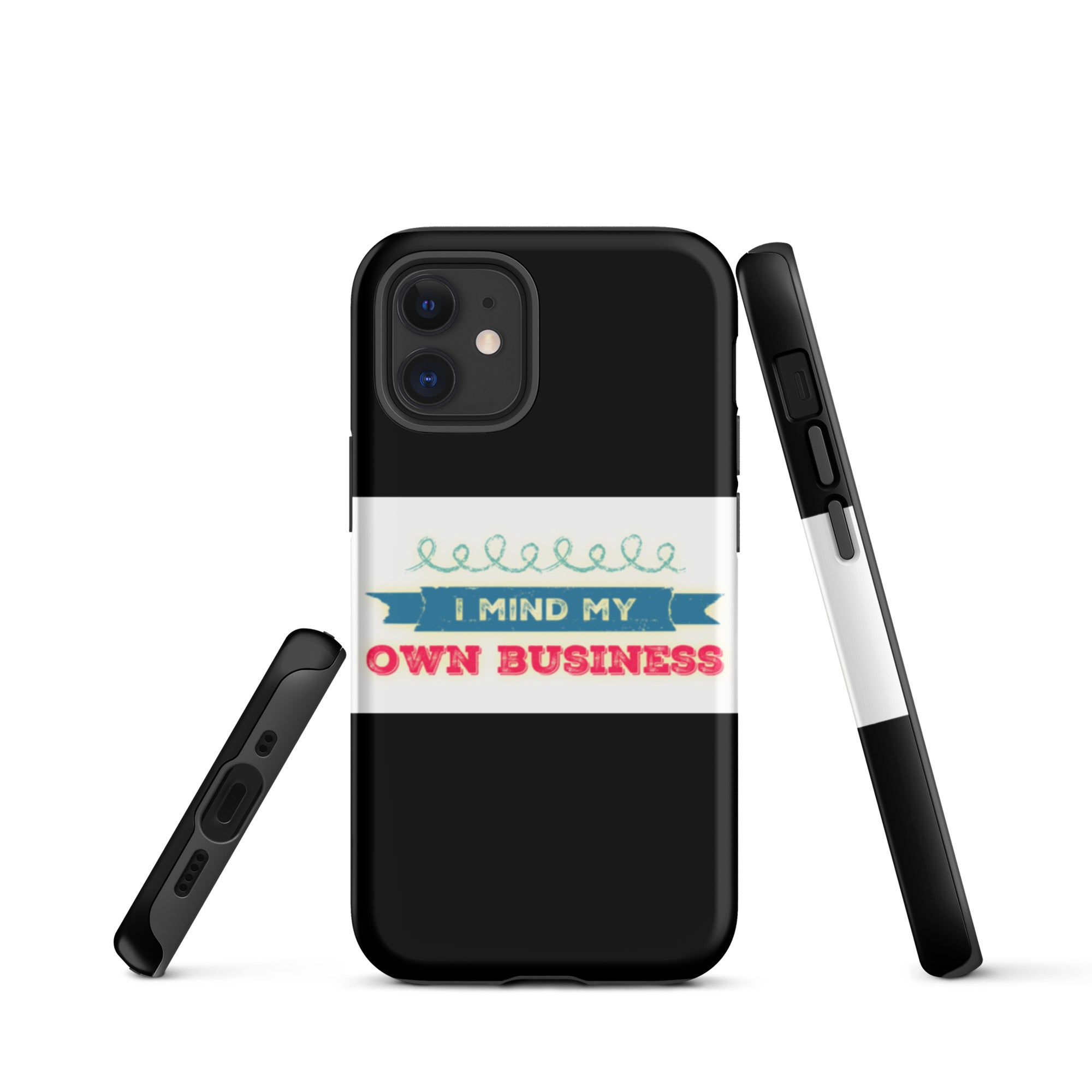 GloWell Designs - Tough iPhone Case - Affirmation Quote - I Mind My Own Business