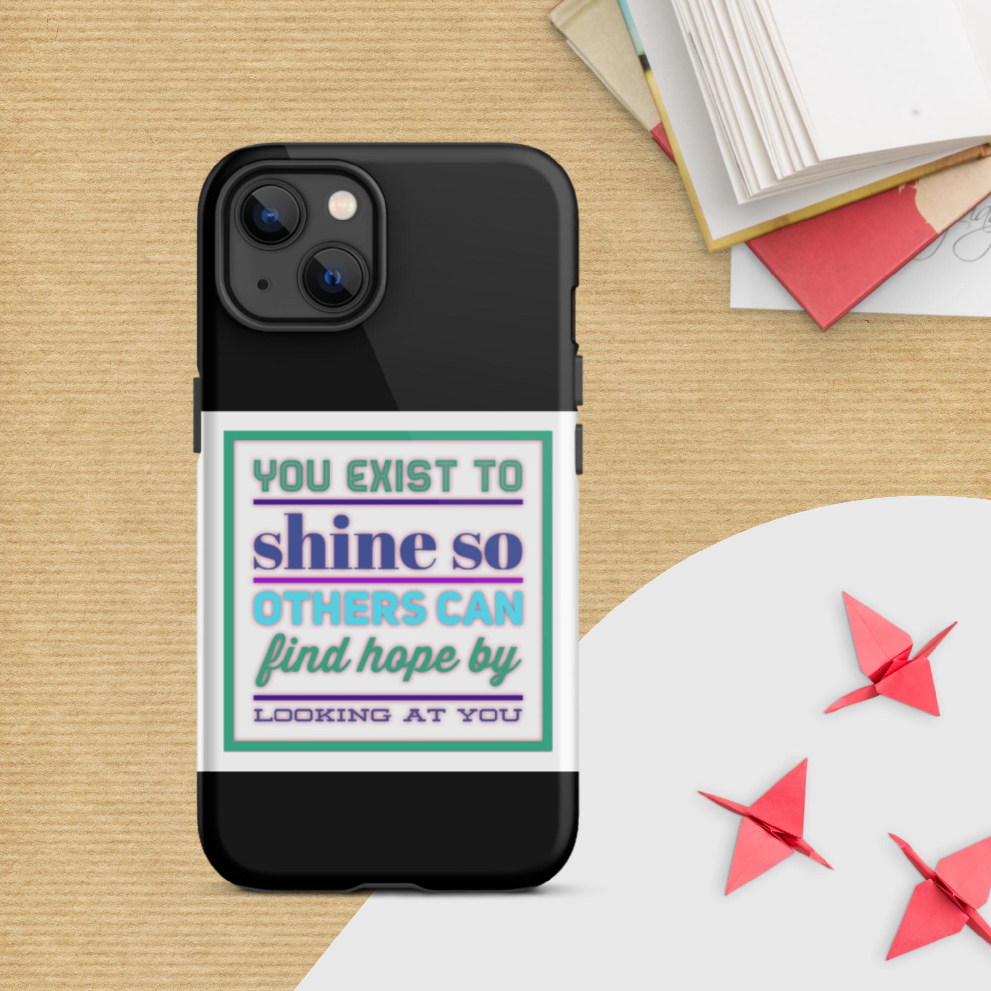 GloWell Designs - Tough iPhone Case - Motivational Quote - You Exist To Shine - GloWell Designs