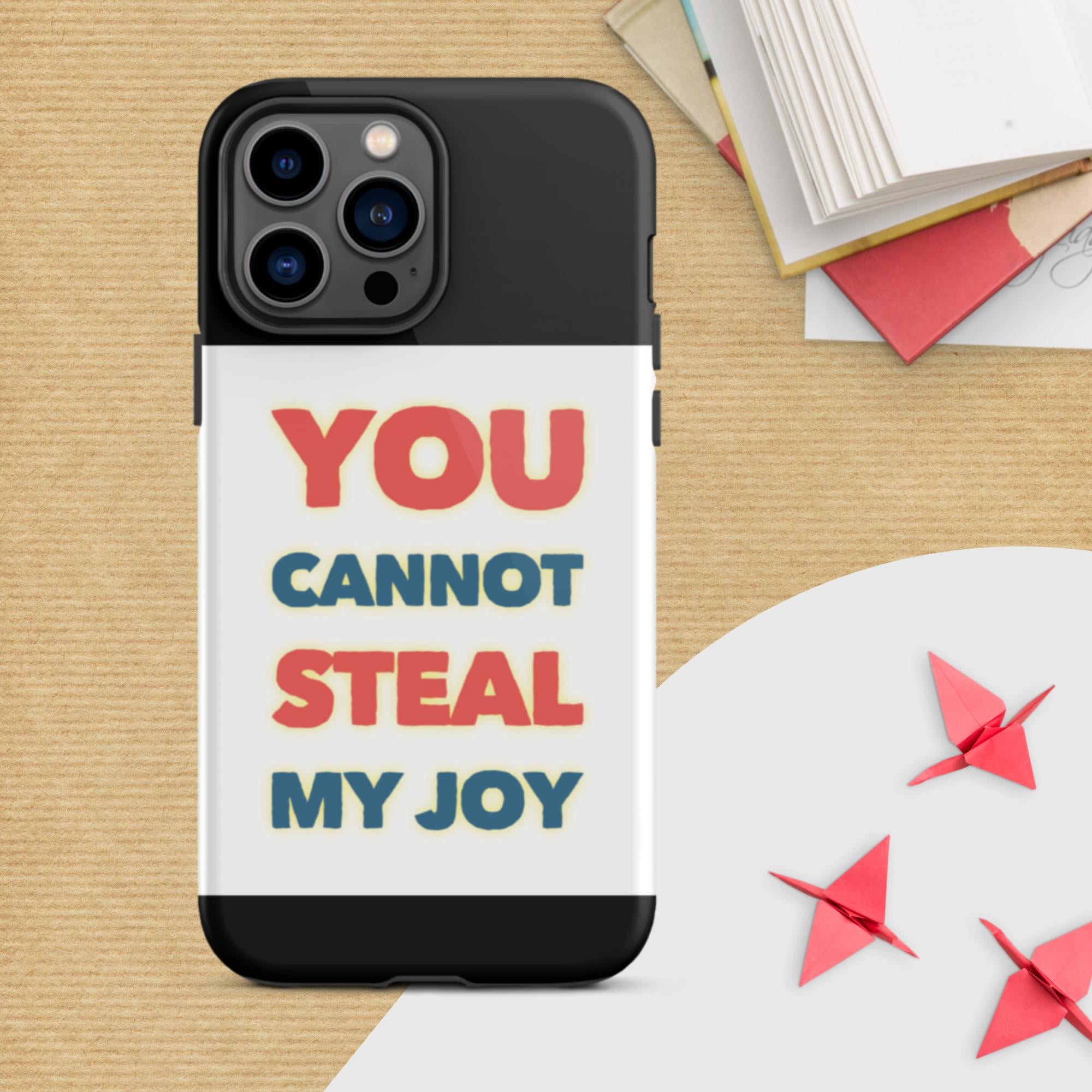 GloWell Designs - Tough iPhone Case - Affirmation Quote - You Cannot Steal My Joy - GloWell Designs