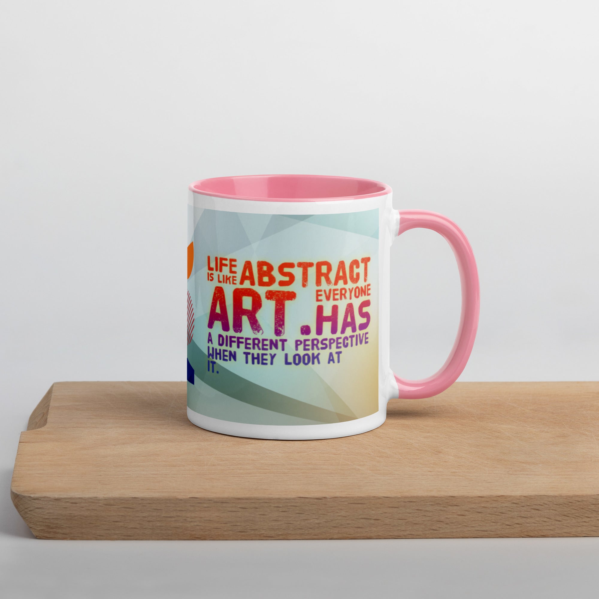 GloWell Designs - Mug with Color Inside - Motivational Quote - Life is Like Abstract Art - GloWell Designs